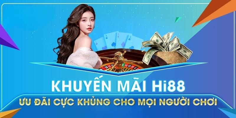 Cập nhật chương trình khuyến mãi Hi88 mới nhất